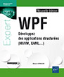 WPF Développez des applications structurées (MVVM, XAML...) (Nouvelle édition)