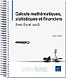 Calculs mathématiques, statistiques et financiers Avec Excel 2016 - Version en ligne