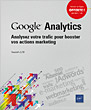 Google Analytics Analysez votre trafic pour booster vos actions marketing - Version en ligne