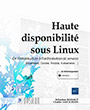 Haute disponibilité sous Linux De l'infrastructure à l'orchestration de services (Heartbeat, Docker, Ansible, Kubernetes...)