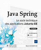 Java Spring Le socle technique des applications Java EE (4e édition)