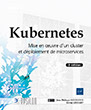 Kubernetes Mise en œuvre d'un cluster et déploiement de microservices (2e édition)