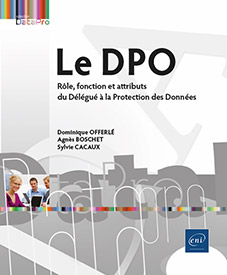 Le DPO - Rôle, fonction et attributs du Délégué à la Protection des Données