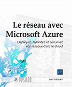 Le réseau avec Microsoft Azure Déployez, hybridez et sécurisez vos réseaux dans le cloud