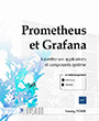 Prometheus et Grafana Surveillez vos applications et composants système