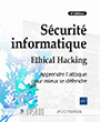Sécurité informatique Ethical Hacking : Apprendre l'attaque pour mieux se défendre (6e édition)
