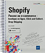 Shopify Passez au e-commerce : boutique en ligne, Click and Collect, Drop Shipping - Version en ligne