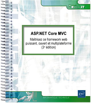ASP.NET Core MVC - Maîtrisez ce framework web puissant, ouvert et multiplateforme (3e édition)