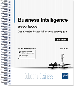 Business Intelligence avec Excel - Des données brutes à l'analyse stratégique (2e édition)
