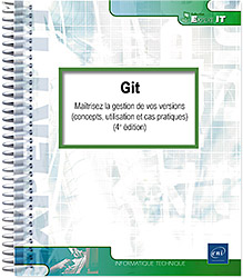Git - Maîtrisez la gestion de vos versions (concepts, utilisation et cas pratiques) (4e édition)