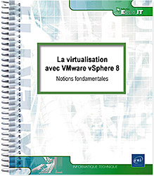 La virtualisation avec VMware vSphere 8 - Notions fondamentales 
