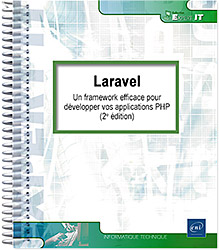Laravel - Un framework efficace pour développer vos applications PHP (2e édition)
