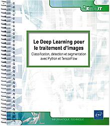 Le Deep Learning pour le traitement d’images - Classification, détection et segmentation avec Python et TensorFlow
