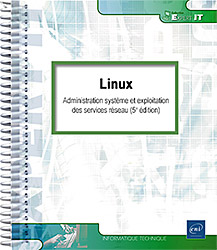 Linux - Administration système et exploitation des services réseau (5e édition)