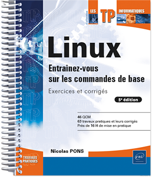 Linux - Entraînez-vous sur les commandes de base : Exercices et corrigés (5e édition)