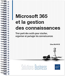 Microsoft 365 et la gestion des connaissances - Tirer parti des outils pour stocker, organiser et partager les connaissances