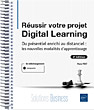 Réussir votre projet Digital Learning Du présentiel enrichi au distanciel : les nouvelles modalités d'apprentissage  (4e édition)