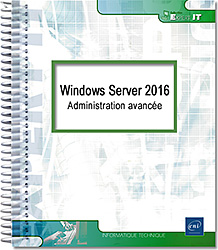 Windows Server 2016 - Administration avancée - 2 tomes